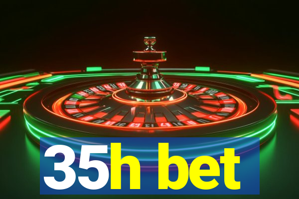 35h bet